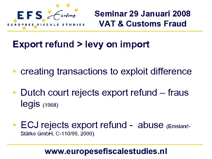 Seminar 29 Januari 2008 VAT & Customs Fraud Export refund > levy on import