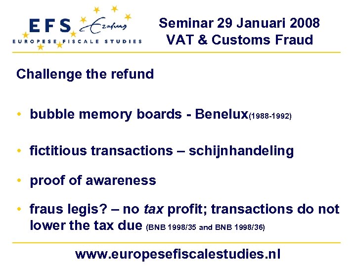 Seminar 29 Januari 2008 VAT & Customs Fraud Challenge the refund • bubble memory