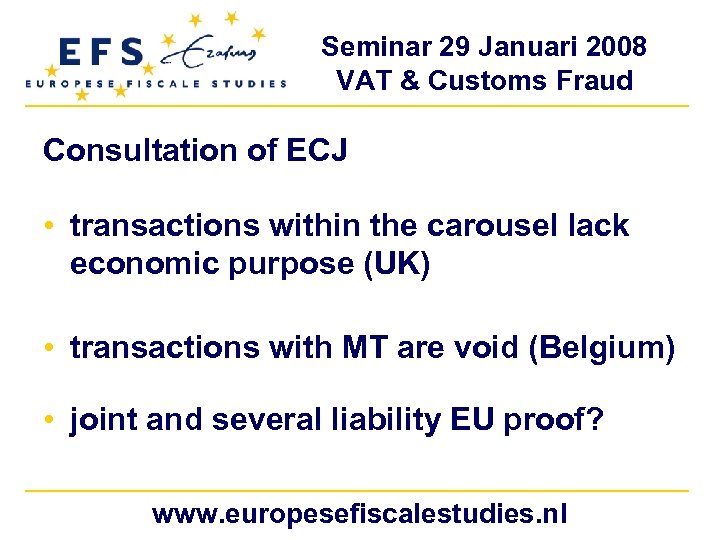 Seminar 29 Januari 2008 VAT & Customs Fraud Consultation of ECJ • transactions within