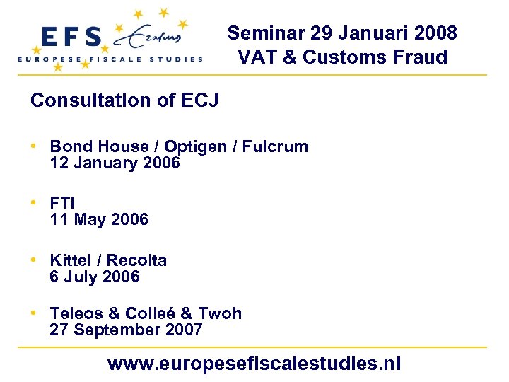 Seminar 29 Januari 2008 VAT & Customs Fraud Consultation of ECJ • Bond House