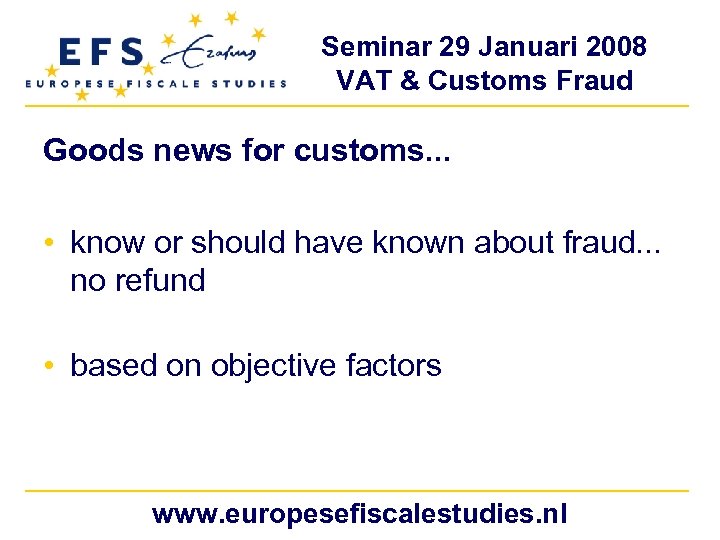 Seminar 29 Januari 2008 VAT & Customs Fraud Goods news for customs. . .