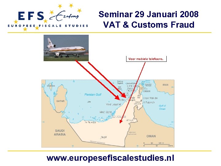 Seminar 29 Januari 2008 VAT & Customs Fraud www. europesefiscalestudies. nl 