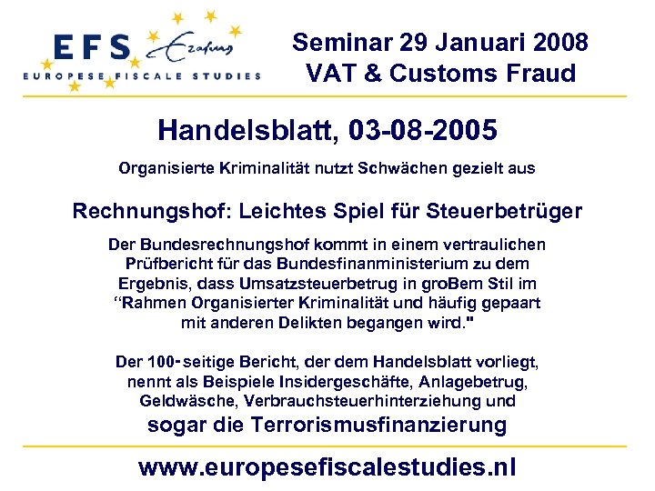 Seminar 29 Januari 2008 VAT & Customs Fraud Handelsblatt, 03 -08 -2005 Organisierte Kriminalität