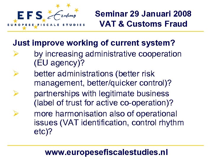 Seminar 29 Januari 2008 VAT & Customs Fraud Just improve working of current system?