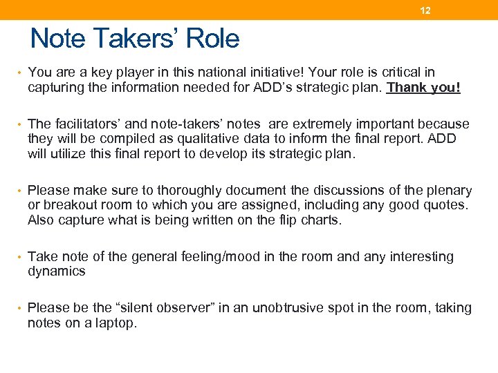 12 Note Takers’ Role • You are a key player in this national initiative!