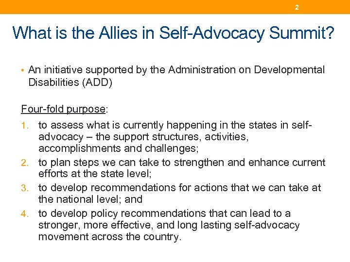 2 What is the Allies in Self-Advocacy Summit? • An initiative supported by the