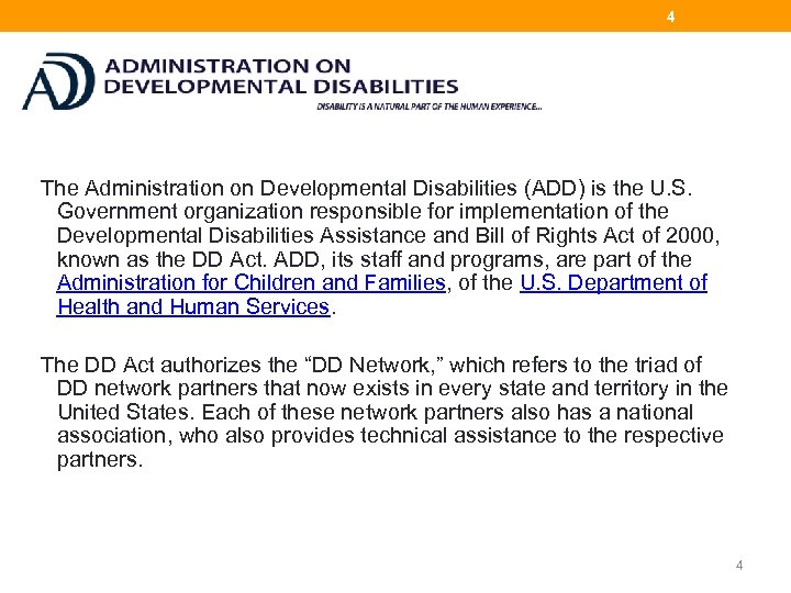 4 The Administration on Developmental Disabilities (ADD) is the U. S. Government organization responsible