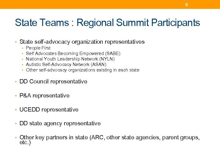 9 State Teams : Regional Summit Participants • State self-advocacy organization representatives • •