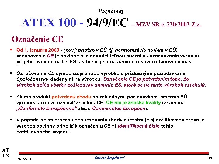Poznámky ATEX 100 94/9/EC – MZV SR č. 230/2003 Z. z. Označenie CE Od
