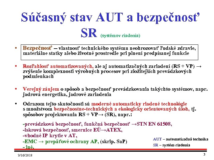 Súčasný stav AUT a bezpečnosť SR (systémov riadenia) • Bezpečnosť vlastnosť technického systému neohrozovať