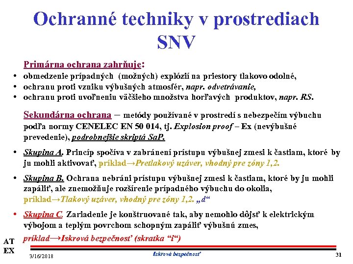 Ochranné techniky v prostrediach SNV Primárna ochrana zahrňuje: • obmedzenie prípadných (možných) explózií na