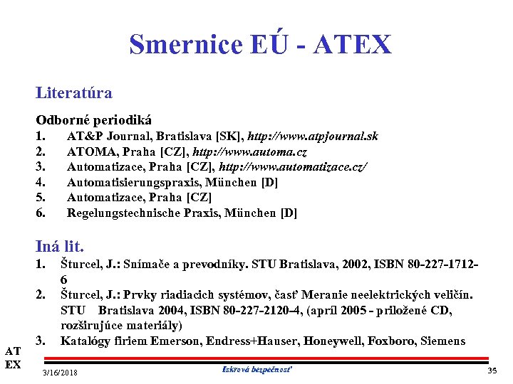 Smernice EÚ ATEX Literatúra Odborné periodiká 1. 2. 3. 4. 5. 6. AT&P Journal,