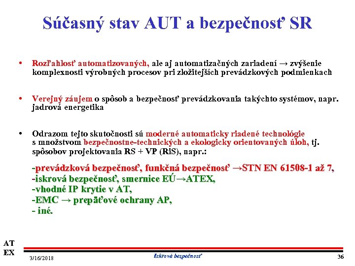 Súčasný stav AUT a bezpečnosť SR • Rozľahlosť automatizovaných, ale aj automatizačných zariadení →