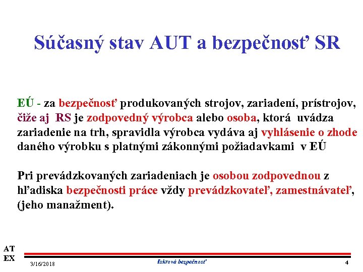 Súčasný stav AUT a bezpečnosť SR EÚ za bezpečnosť produkovaných strojov, zariadení, prístrojov, čiže