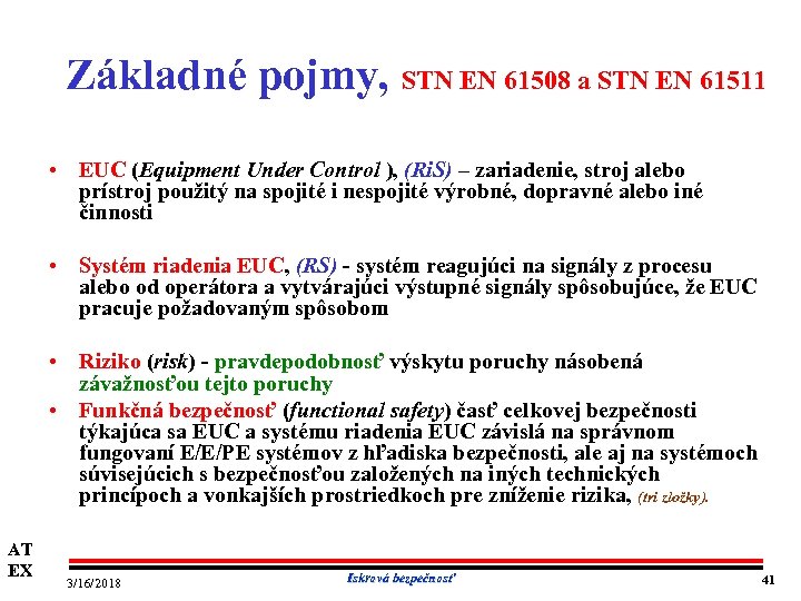 Základné pojmy, STN EN 61508 a STN EN 61511 • EUC (Equipment Under Control