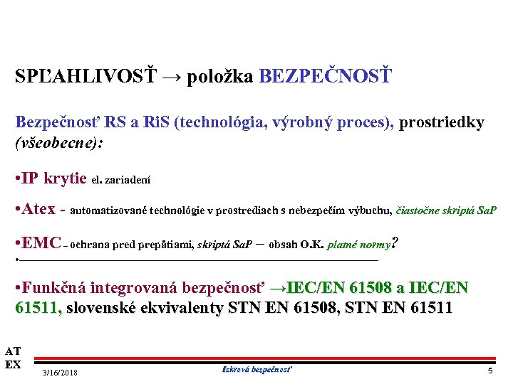 SPĽAHLIVOSŤ → položka BEZPEČNOSŤ Bezpečnosť RS a Ri. S (technológia, výrobný proces), prostriedky (všeobecne):