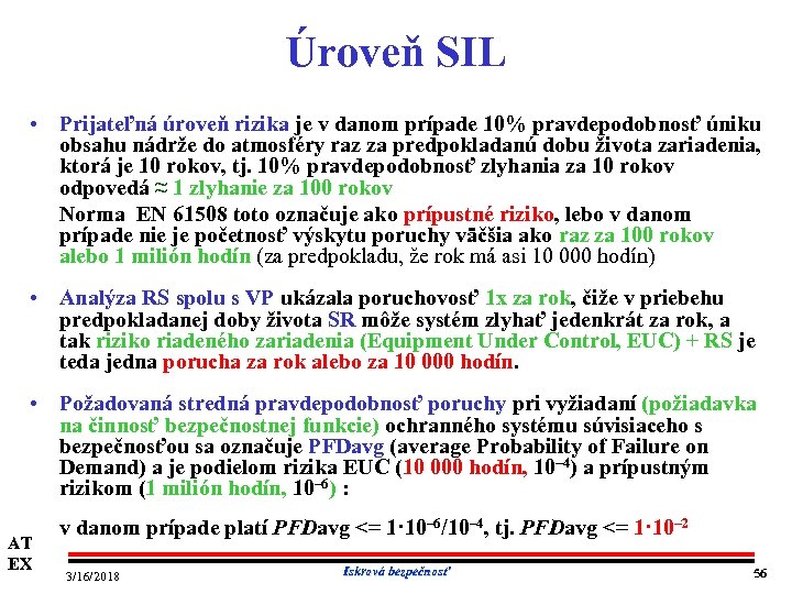 Úroveň SIL • Prijateľná úroveň rizika je v danom prípade 10% pravdepodobnosť úniku obsahu