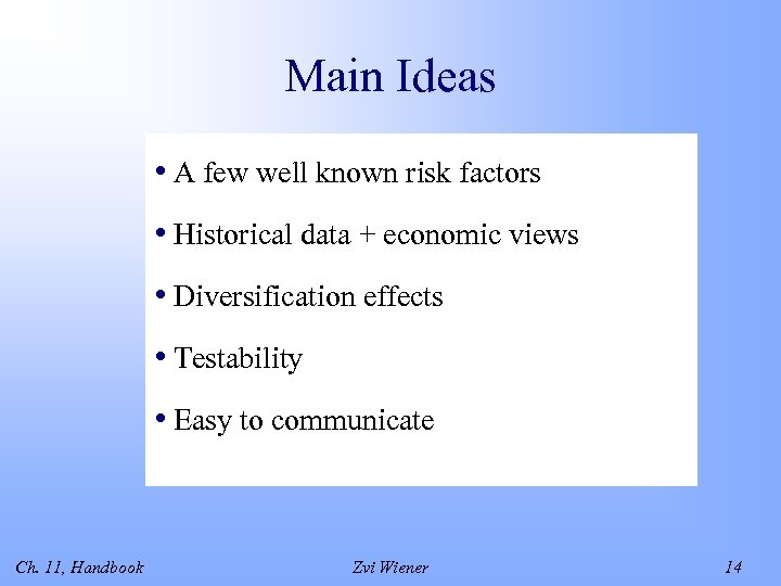 Main Ideas • A few well known risk factors • Historical data + economic