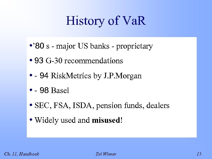 History of Va. R • ’ 80 s - major US banks - proprietary