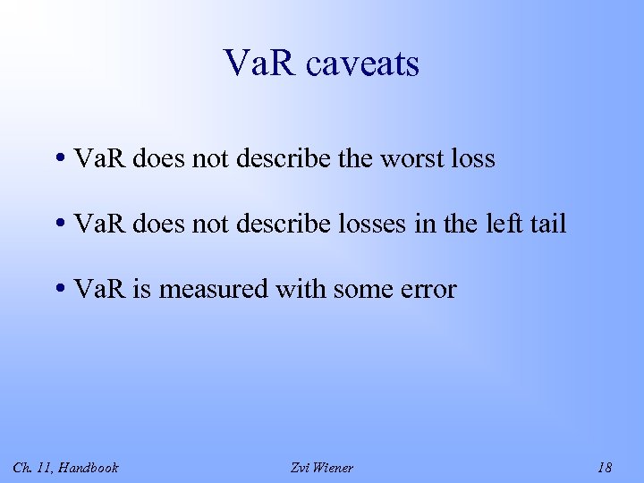 Va. R caveats • Va. R does not describe the worst loss • Va.