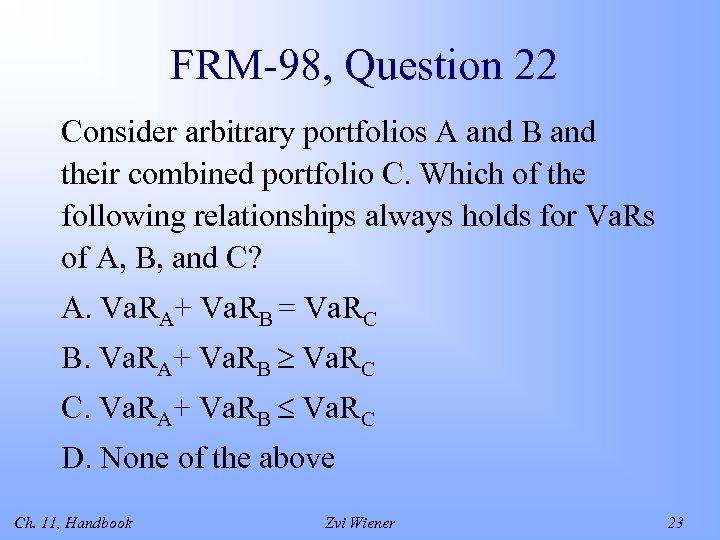 FRM-98, Question 22 Consider arbitrary portfolios A and B and their combined portfolio C.