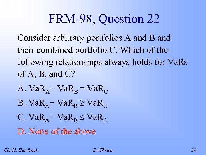 FRM-98, Question 22 Consider arbitrary portfolios A and B and their combined portfolio C.