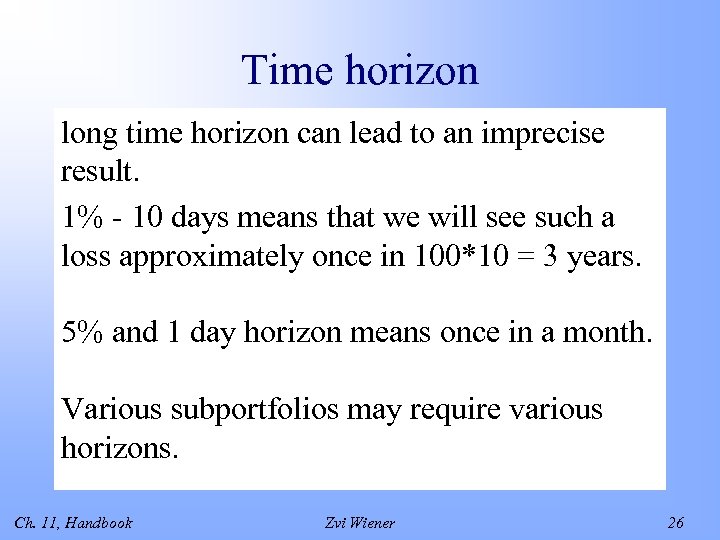 Time horizon long time horizon can lead to an imprecise result. 1% - 10