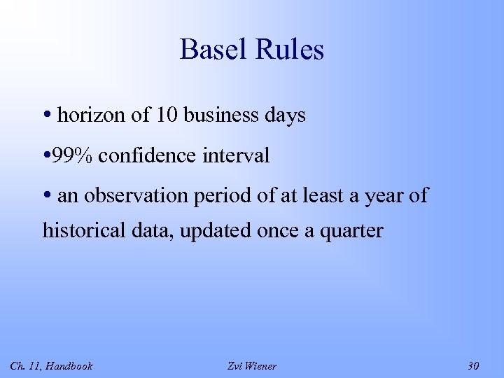 Basel Rules • horizon of 10 business days • 99% confidence interval • an