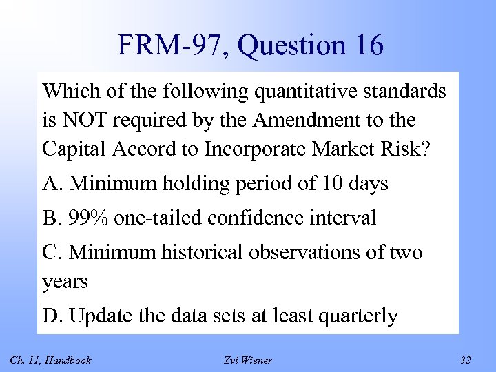 FRM-97, Question 16 Which of the following quantitative standards is NOT required by the