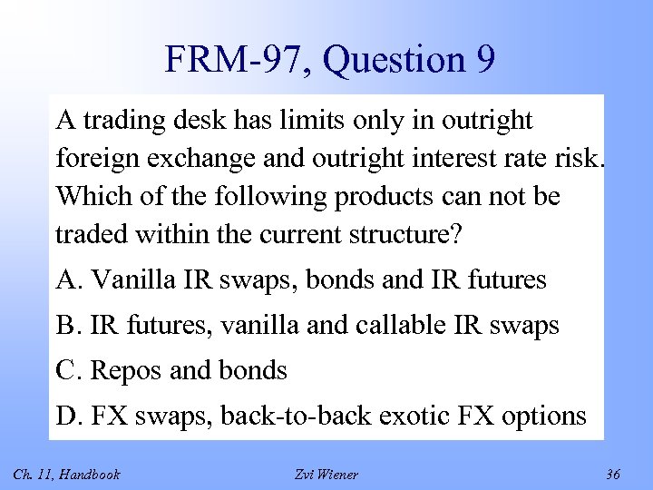 FRM-97, Question 9 A trading desk has limits only in outright foreign exchange and