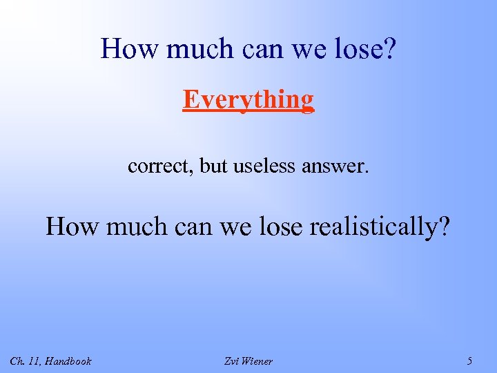 How much can we lose? Everything correct, but useless answer. How much can we