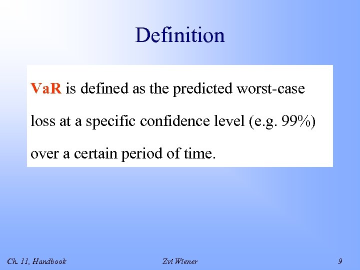 Definition Va. R is defined as the predicted worst-case loss at a specific confidence