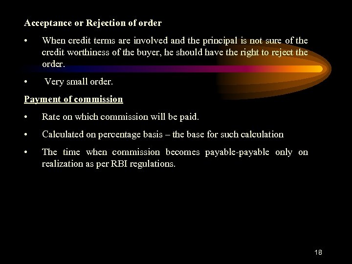 Acceptance or Rejection of order • When credit terms are involved and the principal