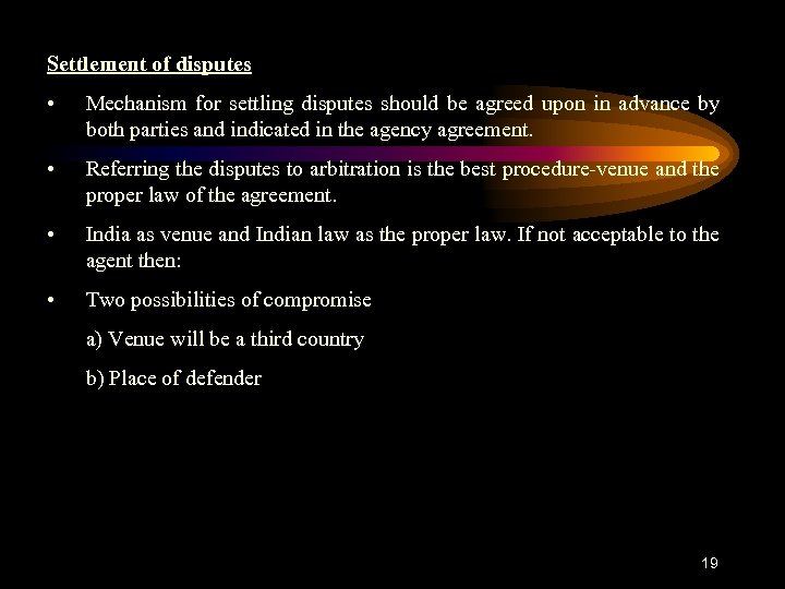 Settlement of disputes • Mechanism for settling disputes should be agreed upon in advance