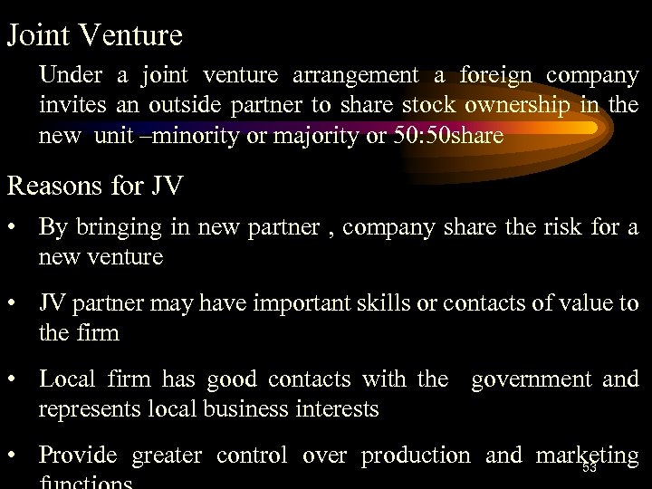 Joint Venture Under a joint venture arrangement a foreign company invites an outside partner