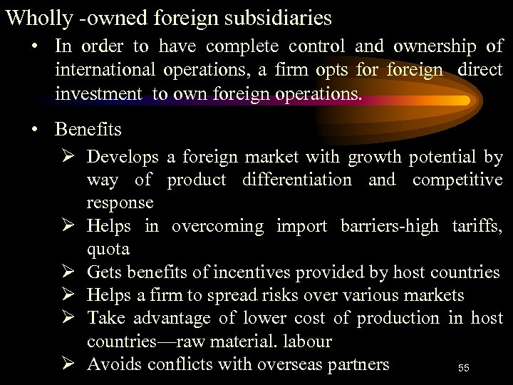 Wholly -owned foreign subsidiaries • In order to have complete control and ownership of