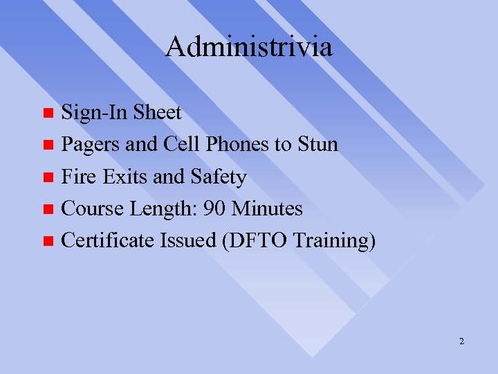 Administrivia Sign-In Sheet n Pagers and Cell Phones to Stun n Fire Exits and