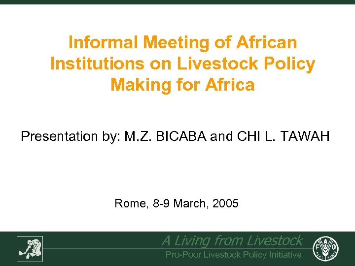 Informal Meeting of African Institutions on Livestock Policy Making for Africa Presentation by: M.