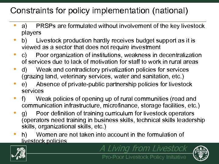 Constraints for policy implementation (national) • • a) PRSPs are formulated without involvement of