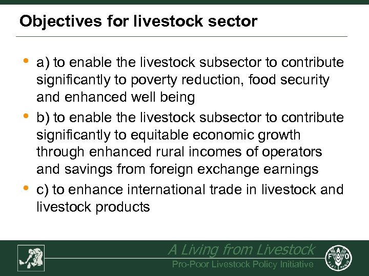 Objectives for livestock sector • • • a) to enable the livestock subsector to