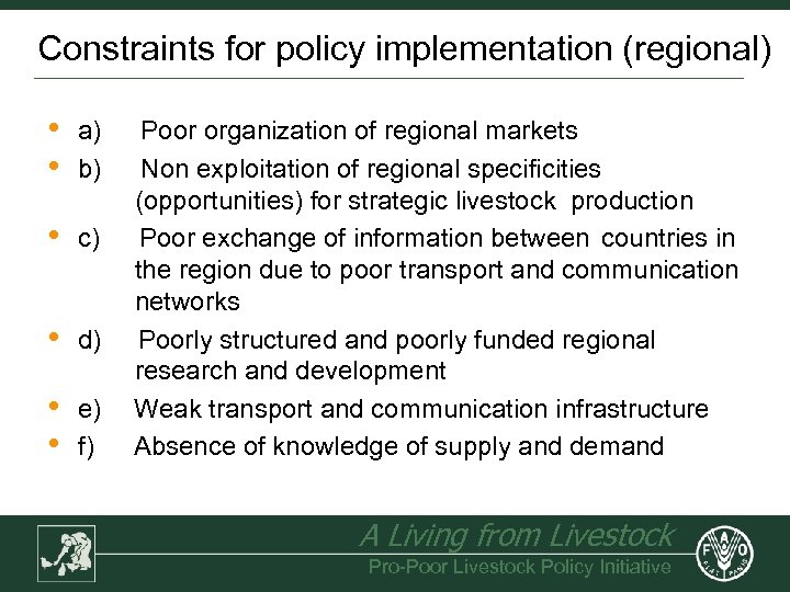 Constraints for policy implementation (regional) • • • a) Poor organization of regional markets