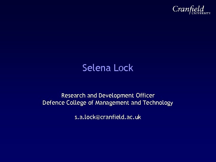 Selena Lock Research and Development Officer Defence College of Management and Technology s. a.