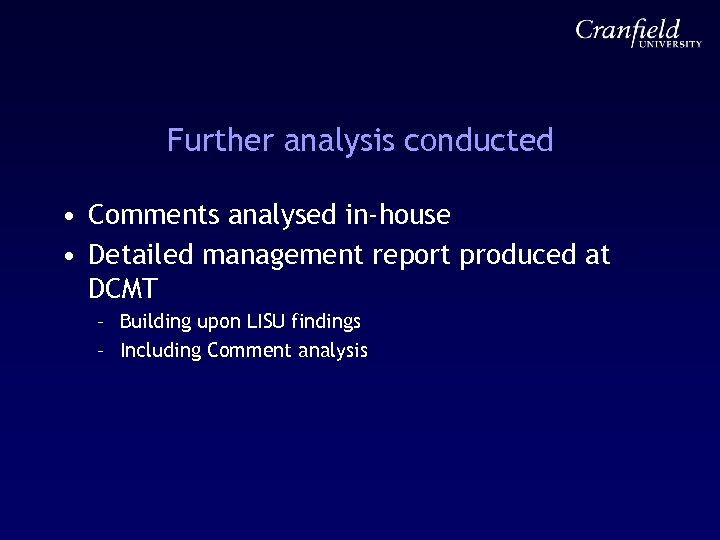 Further analysis conducted • Comments analysed in-house • Detailed management report produced at DCMT