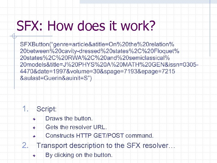 SFX: How does it work? 1. Script: Draws the button. Gets the resolver URL.
