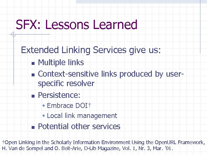 SFX: Lessons Learned Extended Linking Services give us: n n n Multiple links Context-sensitive