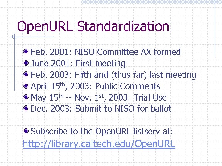 Open. URL Standardization Feb. 2001: NISO Committee AX formed June 2001: First meeting Feb.