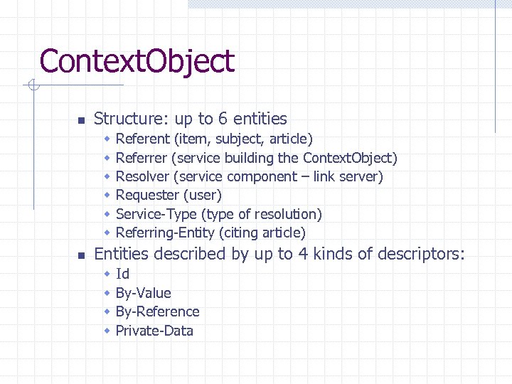 Context. Object n Structure: up to 6 entities w w w n Referent (item,