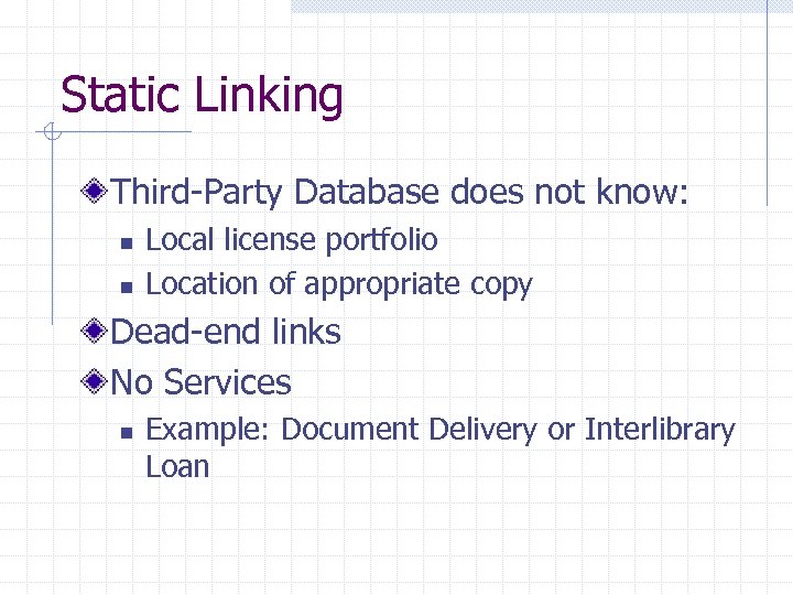 Static Linking Third-Party Database does not know: n n Local license portfolio Location of