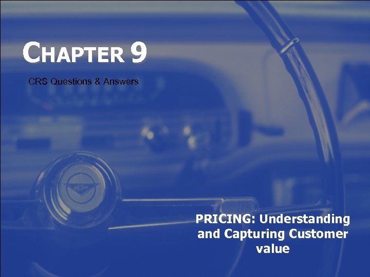 CHAPTER 9 CRS Questions & Answers PRICING: Understanding and Capturing Customer value 
