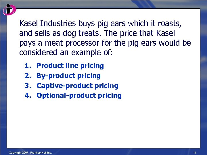 Kasel Industries buys pig ears which it roasts, and sells as dog treats. The